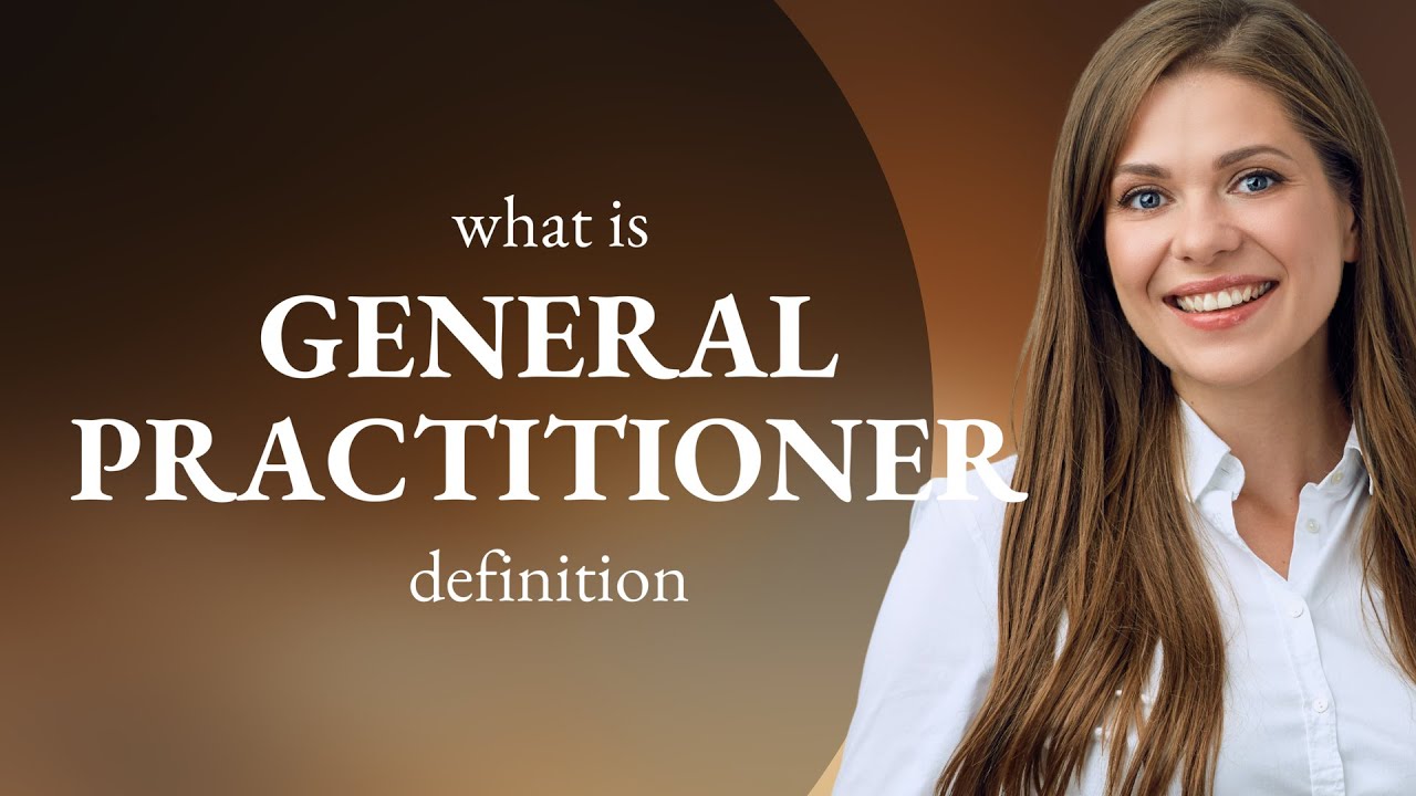 General Practitioner What Is GENERAL PRACTITIONER Meaning YouTube