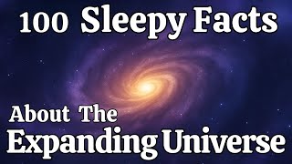 100 Sleepy Facts About the Expanding Universe — Fall Asleep to Astronomy screenshot 5