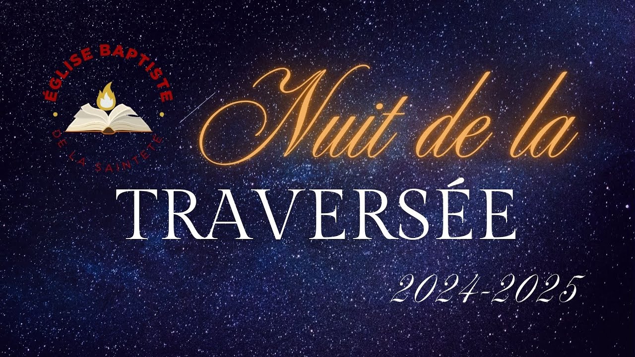 Soirée D'action de Grâce - Nuit de la Traversée - 31 Décembre 2024 ...