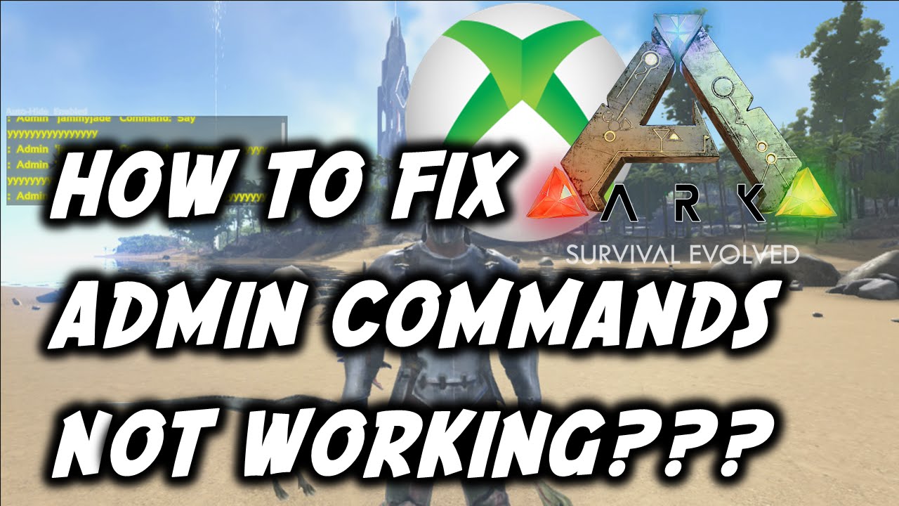 Ark Survival Evolved How To Fix Admin Commands Not Working Potential Problem Xbox One Youtube