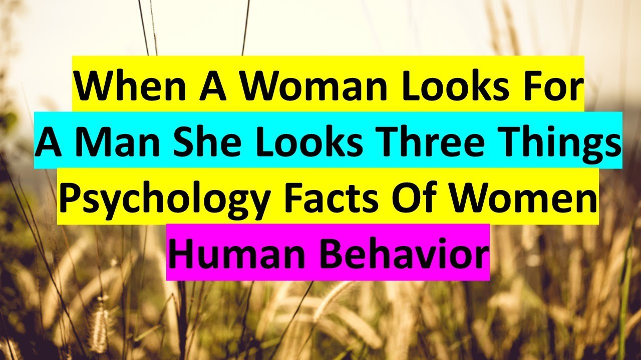 Woman Look Behavior When A Woman Looks For A Man She Looks Three Things || Psychology Facts ...