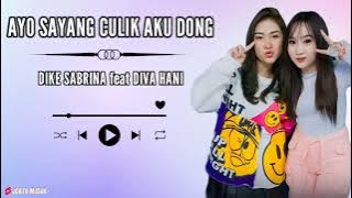 AYO SAYANG CULIK AKU DONG || DIKE SABRINA feat DIVA HANI ( LIRIK LAGU )