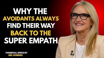 WHY THE AVOIDANTS ALWAYS FIND THEIR WAY BACK TO THE SUPER EMPATH!| MELL ROBBINS  MOTIVATION SPEECH