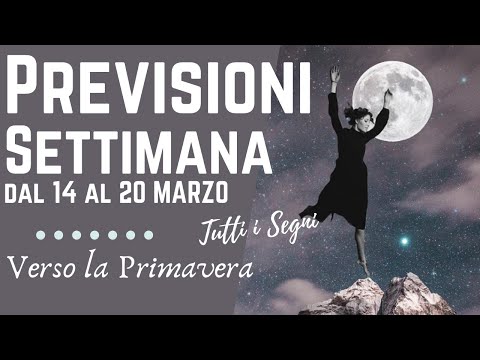 PREVISIONI Settimana dal 14 al 20 Marzo 2022 | VERSO LA PRIMAVERA | TAROCCHI | #oroscopo #previsioni