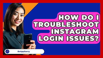 How Do I Troubleshoot Instagram Login Issues? - Be App Savvy