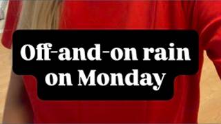Off-and-on rain on Monday, August 3