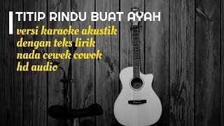 TITIP RINDU BUAT AYAH - Versi Karaoke Gitar Akustik - No Vocal Nada Cewek Cowok - Teks Lirik chords