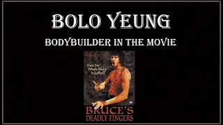 BOLO YEUNG - BODYBUILDER IN THE MOVIE : BRUCE'S DEADLY FINGERS