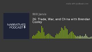 26: Trade, War, and China with Brendan Cooley