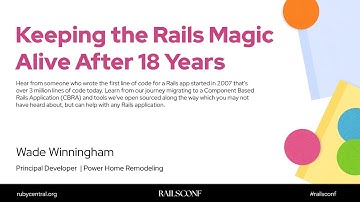 RailsConf 2025 Keeping the Rails Magic Alive After 18 Years by Wade Winningham