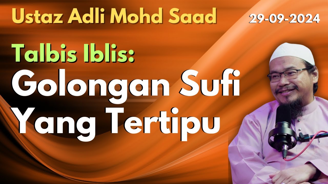 Ustaz Adli Mohd Saad : Talbis Iblis - Golongan Sufi Yang Tertipu