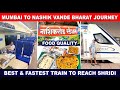       express   mumbai to nashik vande bharat journey  food review