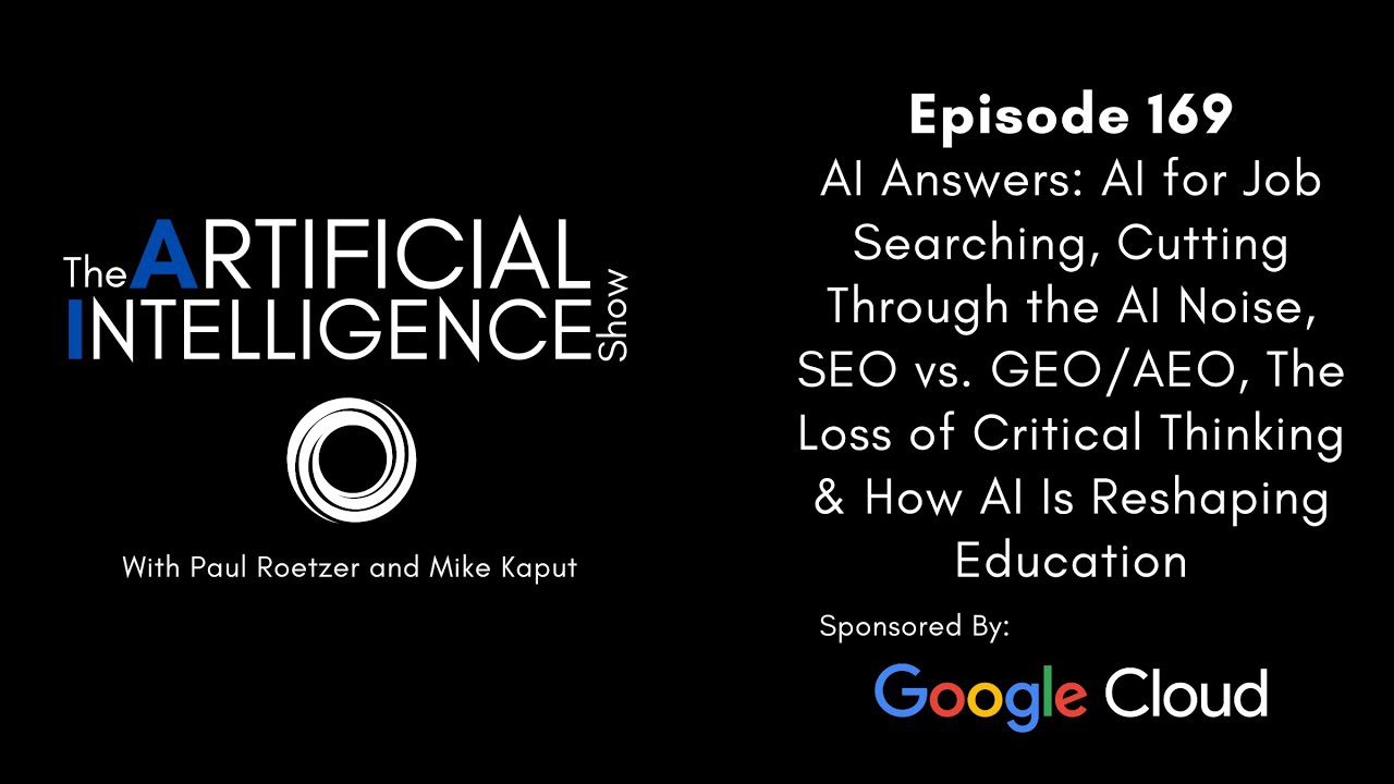 Ep.# 169: AI Answers - AI for Job Searching, SEO v. GEO/AEO, & The Loss of Critical Thinking