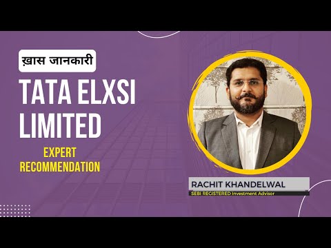 Tata Elxsi Limited के शेयर में क्या करें? Expert Recommendation by Rachit Khandelwal