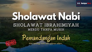 SHOLAWAT NABI MUHAMMAD SHOLAWAT IBRAHIMIYAH 100X MERDU TANPA MUSIK