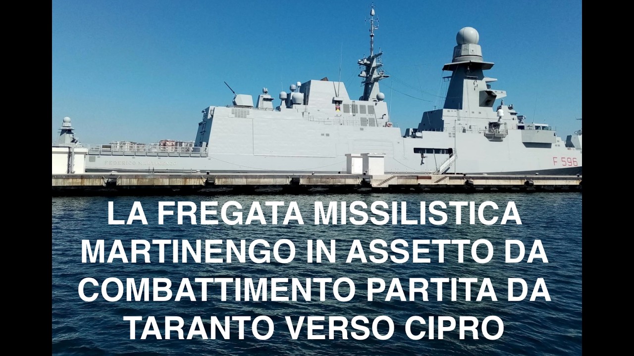 LA FREGATA MISSILISTICA MARTINENGO IN ASSETTO DA COMBATTIMENTO PARTITA DA TARANTO VERSO CIPRO