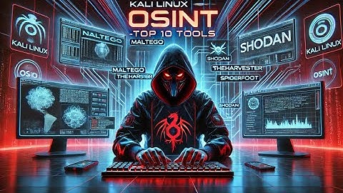 Kali Linux OSINT: Top 10 Open-Source Intelligence Tools You Must Know!