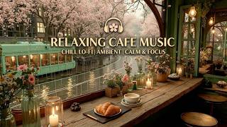 Serene Jazz ~ Mellow Piano & Relaxation Music - Spring Cafe Ambience for Stress Relief
