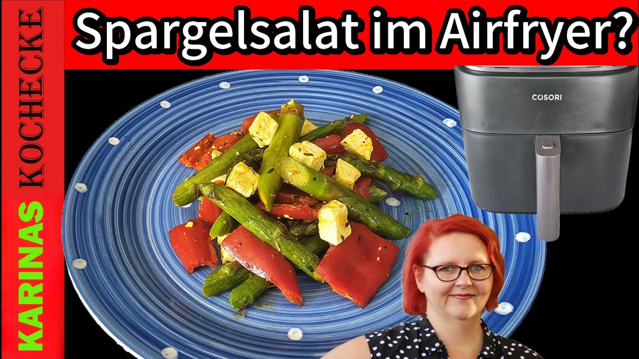 Spargelsalat aus dem Airfryer?! So schnell & lecker hab ich’s nicht erwartet!