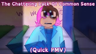 (PMV) The Chattering Lack of Common Sense [OCs]