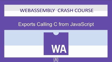 WebAssembly for Absolute Beginners[4/22]- Exports Calling C from JavaScript--WASM/WebAssembly 2019