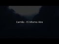 Camilo - El Mismo Aire [Letra]