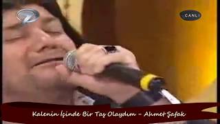 Kalenin İçinde Bir Taş Olaydım (Canlı) - Ahmet Şafak Resimi