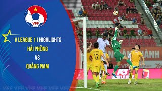 Highlights I HẢI PHÒNG vs QUẢNG NAM: Thay nhau phung phí cơ hội