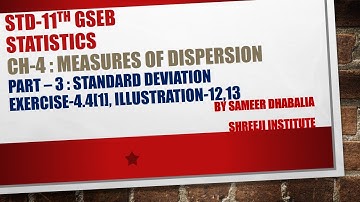 STD 11th GSEB - STATISTICS  Ch4 - [PART - 3] {STANDARD DEVIATION -Ex 4.4(1),illus 12,13}