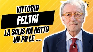 VITTORIO FELTRI LA SALIS? Vi dico tutto perché sono stufo   Adesso basta