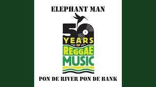 Pon De River, Pon De Bank - Elephant Man
