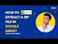 how to extract a zip file in google drive?