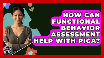 How Can Functional Behavior Assessment Help With Pica? - Answers About Autism