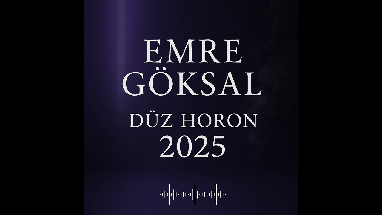 EMRE GÖKSAL DÜZ HORON 2025