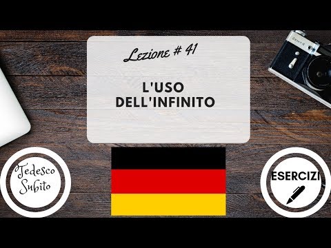 Corso di Tedesco - Lezione 41: L’USO DELL’INFINITO (con esercizi)