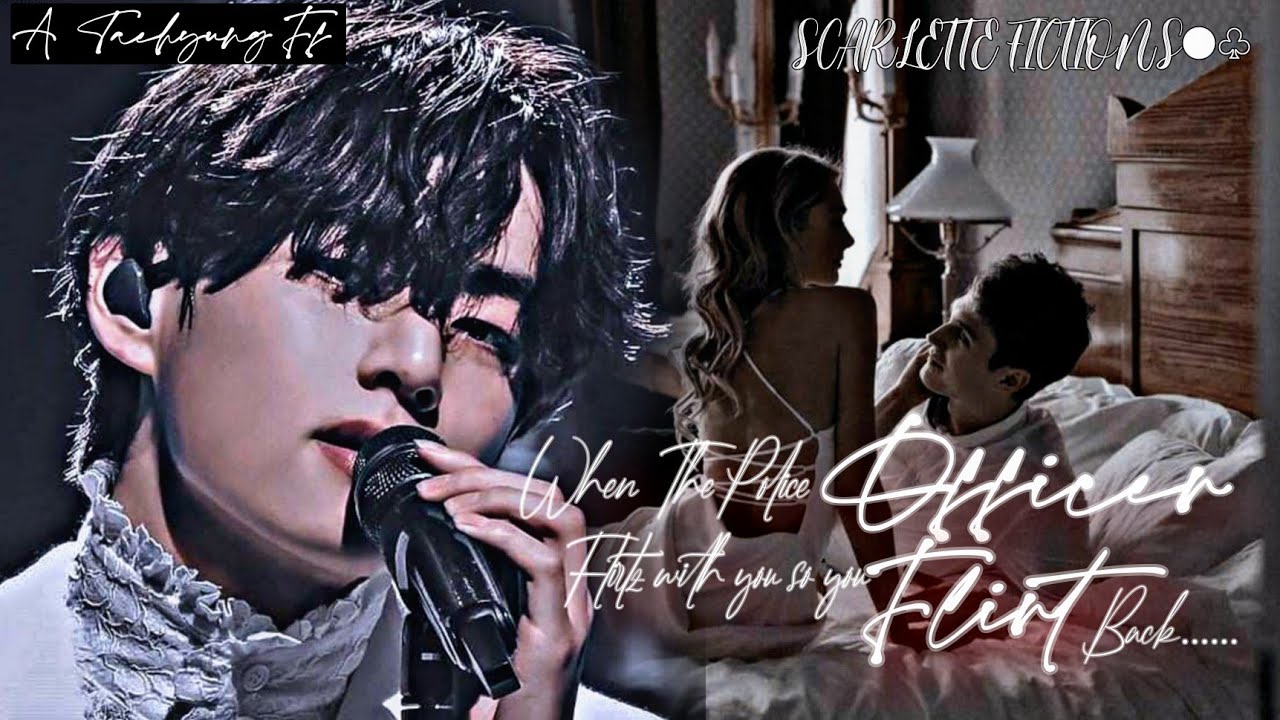 When The Police Officer Flirts With You So You Flirt back|| Taehyung Oneshot|| SCARLETTE FICTIONS●♧