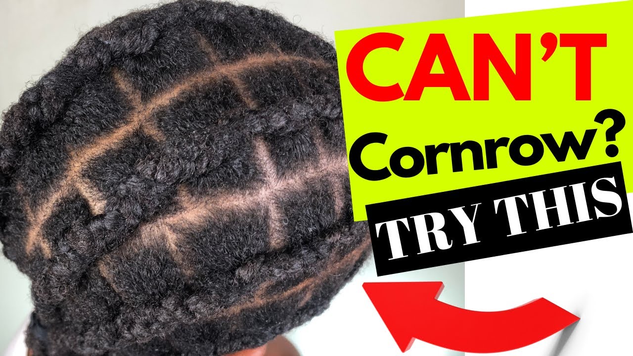 CAN'T Cornrow? TRY THIS EASY METHOD