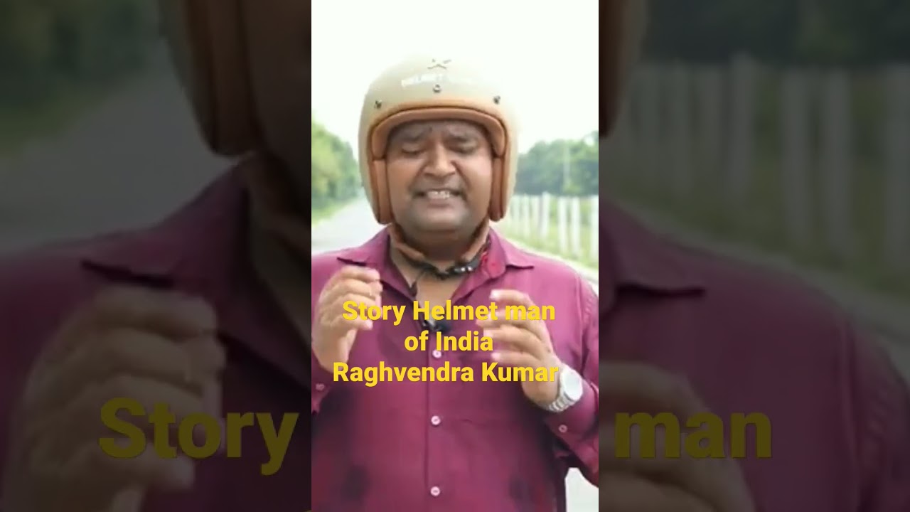 Story Helmet man of India Raghvendra Kumar. distributes 56 Thousand free helmets.