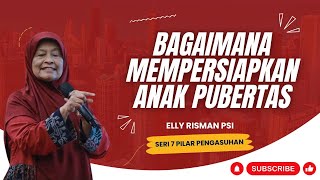 BAGAIMANA MEMPERSIAPKAN ANAK USIA PUBERTAS - PILAR PENGASUHAN #6