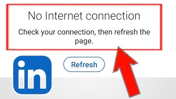 Linkedin App No Internet Connection Check Your Connection then refresh the page problem solved