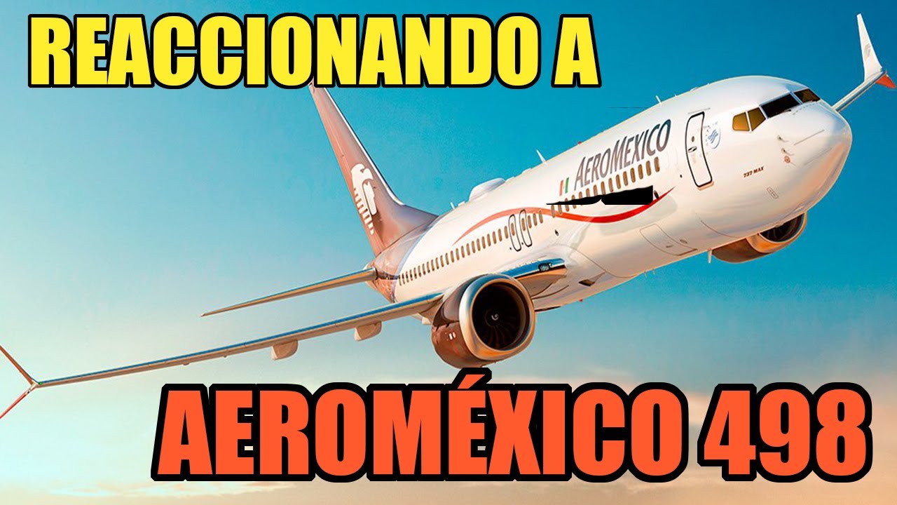 REACCIONANDO A | AeroMéxico 498 (Mauricio PC) - YouTube