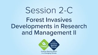 2-C | Forest Invasives - Developments in Research and Management II - Part 2