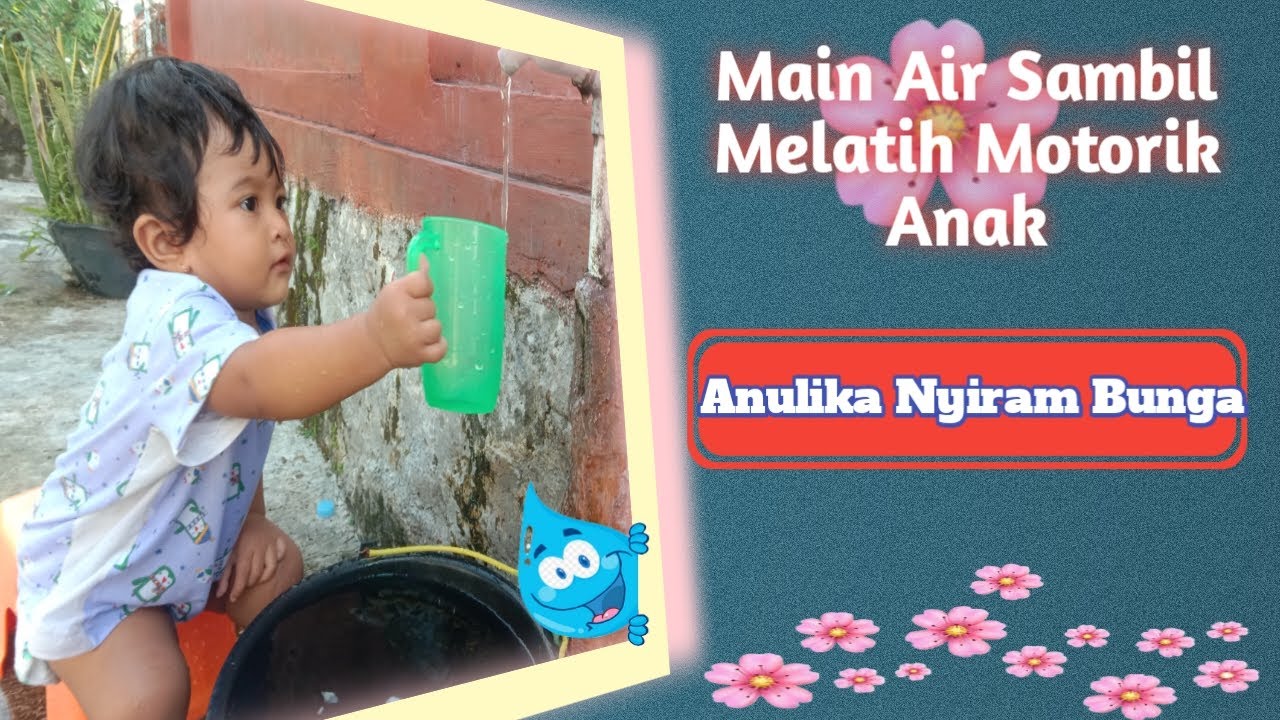 Melatih Motorik Anak  Main  Air Sambil Menyiram Bunga  