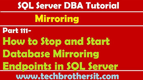SQL Server DBA Tutorial 111-How to Stop and Start Database Mirroring Endpoints in SQL Server