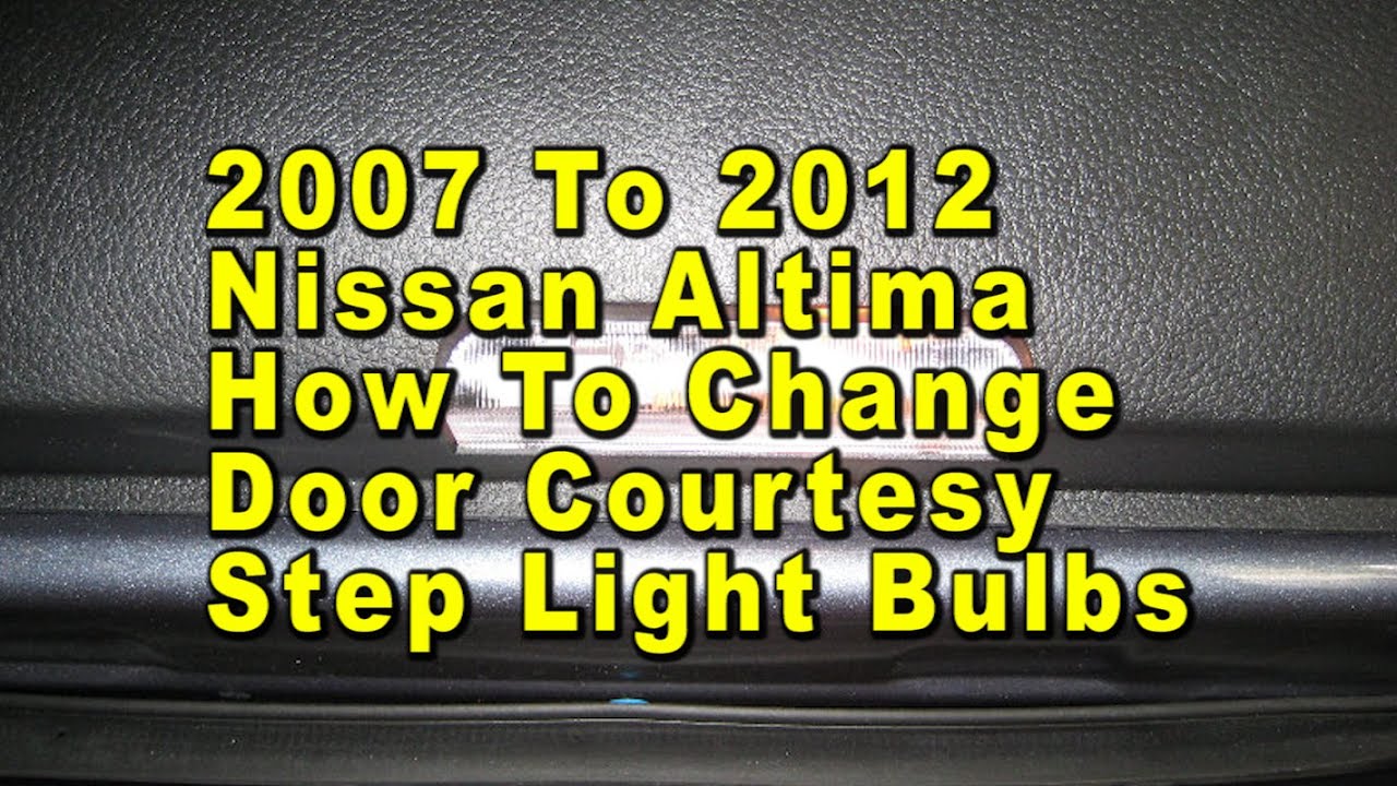 Courtesy Step 2007 To 2012 Nissan Altima How To Change Door Courtesy Step Light Bulbs ...