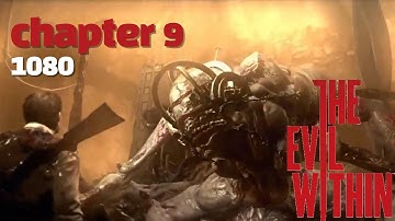 THE EVIL WITHIN Gameplay Walkthrough chapter 9 - No Commentary
