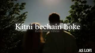 Kitni bechain hoke (Slowed   Reverb) | Udit Narayan, Alka Yagnik