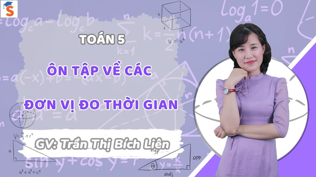 Ôn tập về các đơn vị đo thời gian | Toán 5 Cánh Diều | GV: Trần Thị Bích Liên