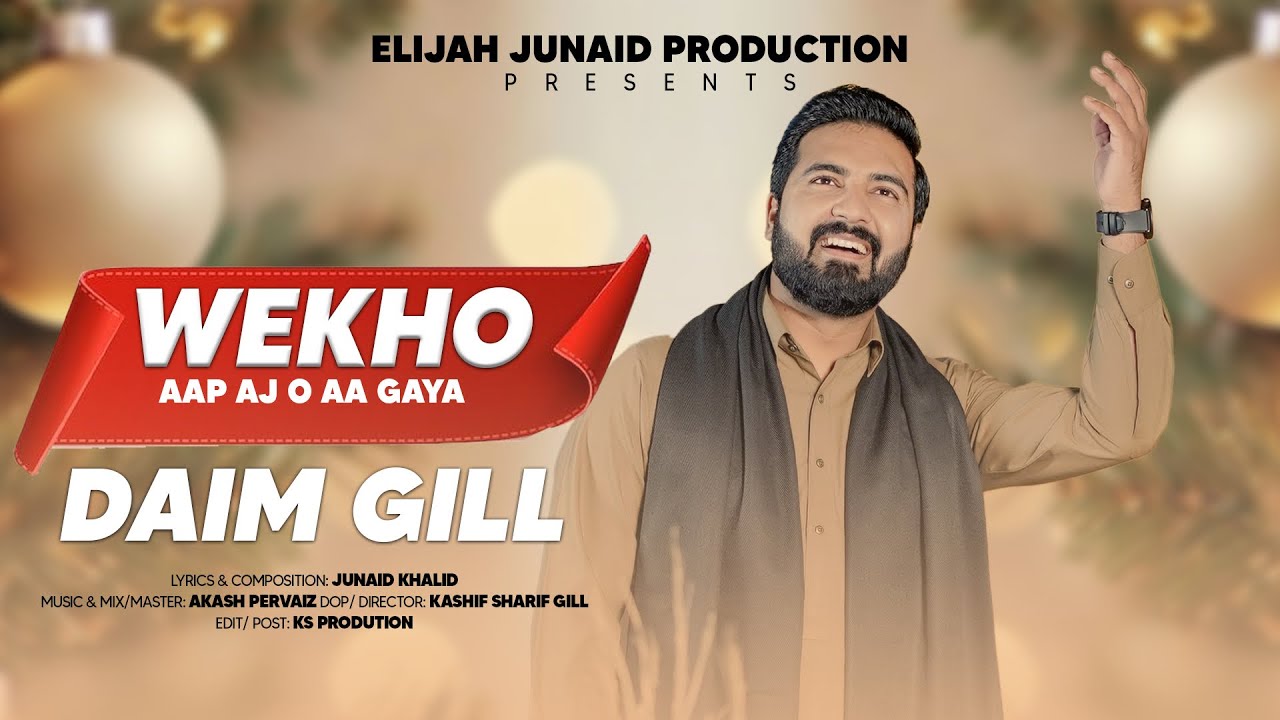 Wekho Aap Aj O Aa Gaya || Daim Gill || New Christmas Geet || Elijah Junaid | Akash Pervaiz | Kashif