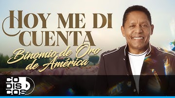 Hoy Me Di Cuenta, Binomio De Oro De América - Video